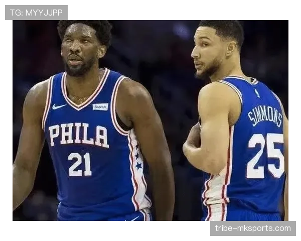 西蒙斯突破拉开防线效率提升对76人进攻核心地位奠基